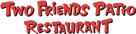 Two Friends Patio Restaurant